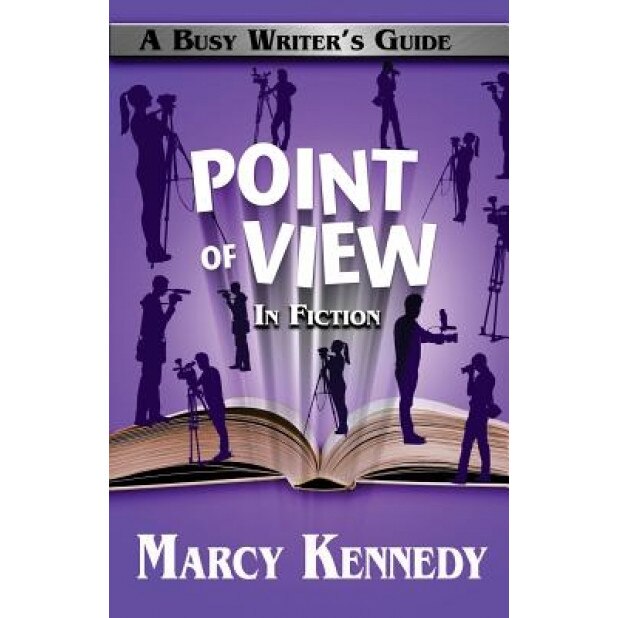 Point of View in Fiction, Marcy Kennedy (Author)