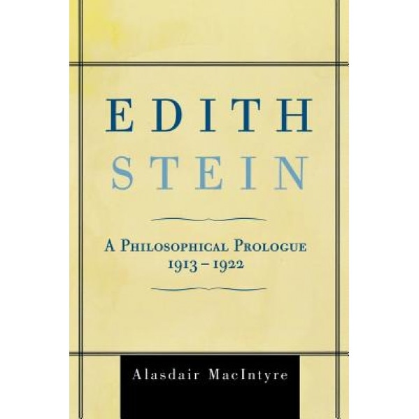Edith Stein: A Philosophical Prologue, 1913-1922, Alasdair Macintyre (Author)