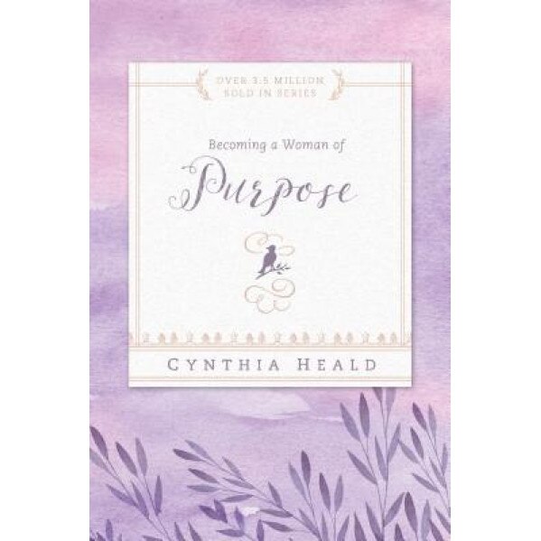 Becoming a Woman of Purpose, Cynthia Heald