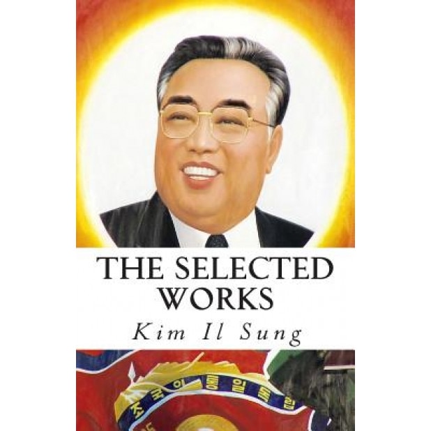 The Selected Works Of Kim Il Sung Kim Il Sung Author Emag Ro