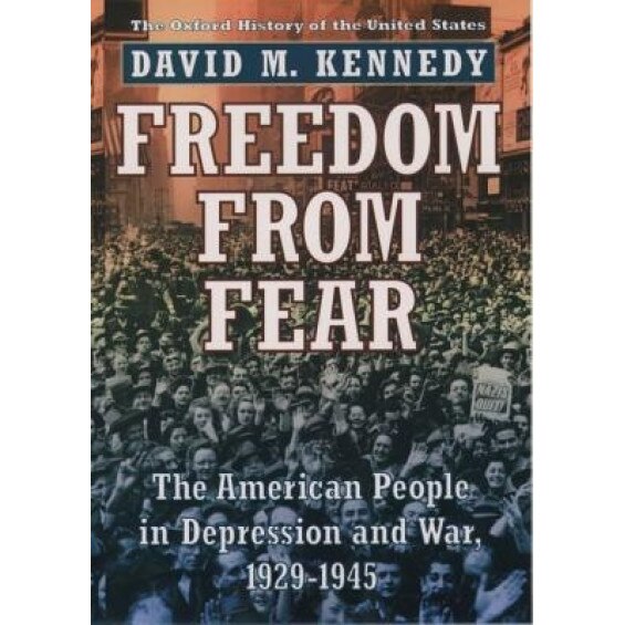 Freedom from Fear: The American People in Depression and War, 1929-1945, David M. Kennedy (Author)