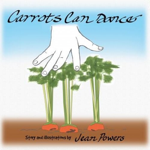 Carrots Can Dance, Jean Powers (Author)
