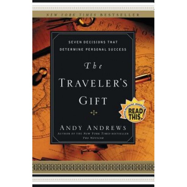 The Traveler's Gift: Seven Decisions That Determine Personal Success, Andy Andrews (Author)