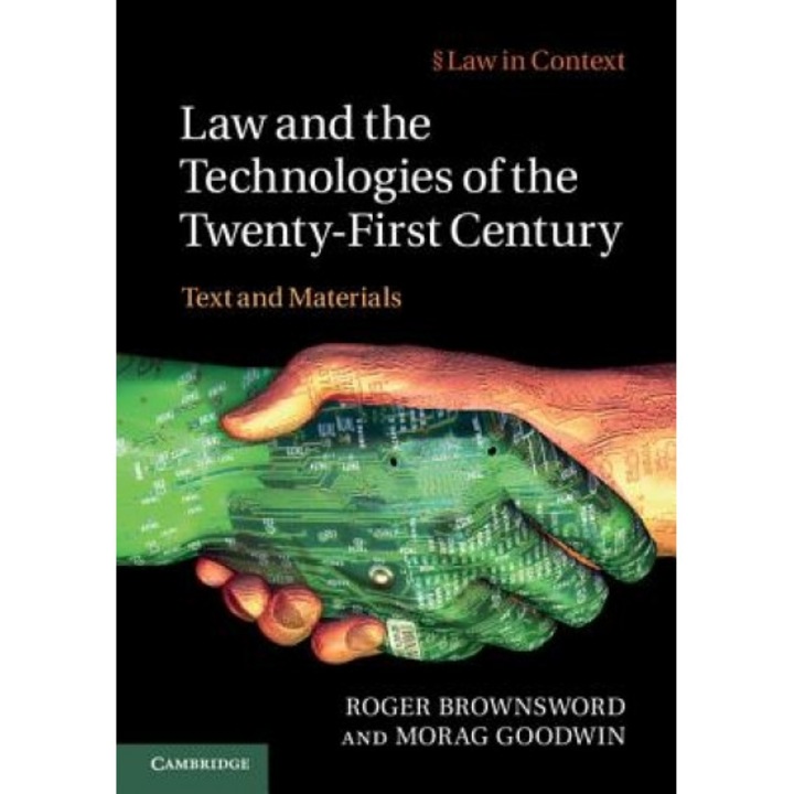 Law and the Technologies of the Twenty-First Century: Text and Materials, Roger Brownsword (Author)