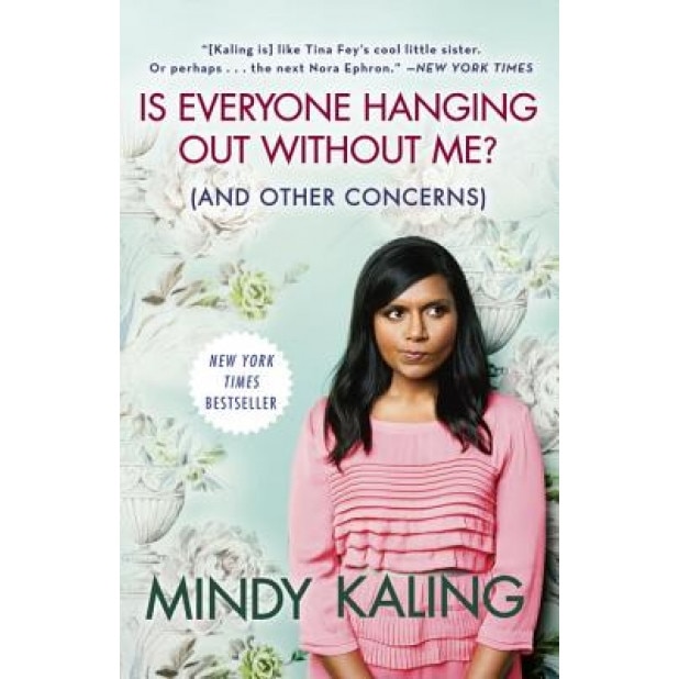 Is Everyone Hanging Out Without Me? (and Other Concerns), Mindy Kaling (Author)