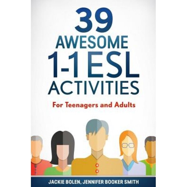 39 Awesome 1-1 ESL Activities: For Teenagers and Adults, Jackie Bolen (Author)