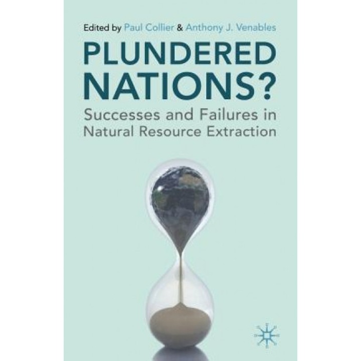 Plundered Nations?: Successes and Failures in Natural Resource Extraction - Paul Collier (Editor)