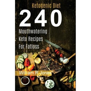Keto Recipes, 240 Mouthwatering Ketogenic Diet Recipes: (Breakfast, Lunch, Dinner, Desserts, Sweet Snacks, Pies and Beverages), William R. Jones (Author) Keto Recipes, 240 Mouthwatering Ketogenic Diet Recipes: (Breakfast, Lunch, Dinner, Desserts, Sweet Snacks, Pies and Beverages), William R. Jones (Author)