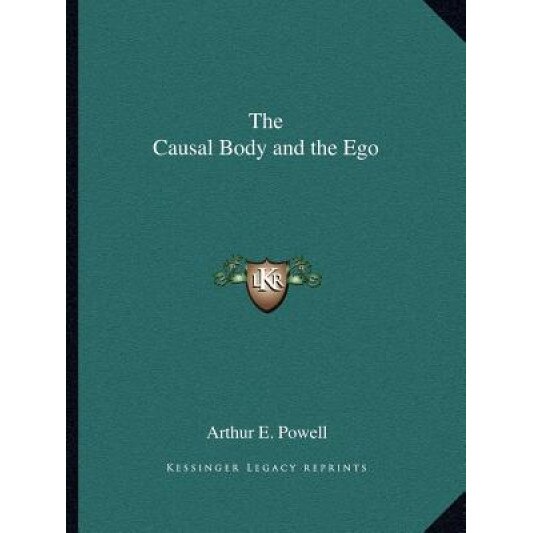 The Causal Body and the Ego, Arthur E. Powell (Editor)