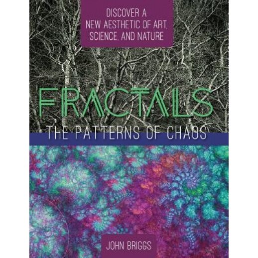 Fractals: The Patterns of Chaos: Discovering a New Aesthetic of Art, Science, and Nature (a Touchstone Book), John Briggs (Author)