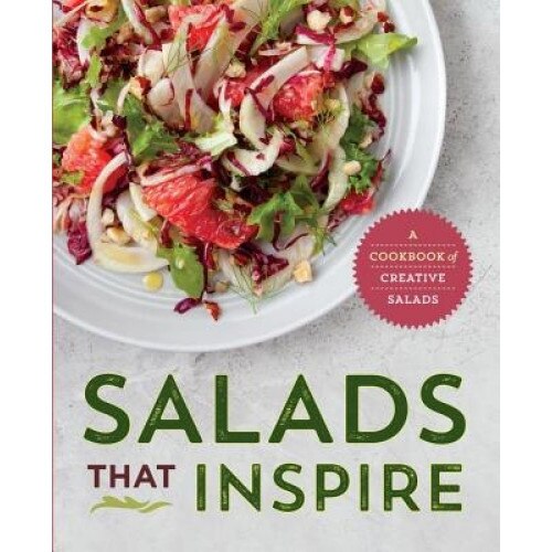 Salads That Inspire: A Cookbook of Creative Salads, Rockridge Press (Author)