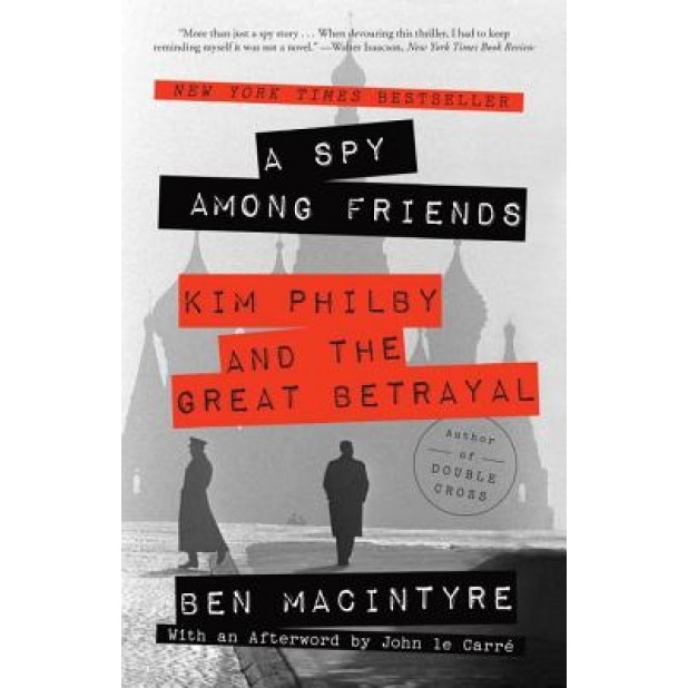 A Spy Among Friends: Kim Philby and the Great Betrayal, Ben Macintyre (Author)