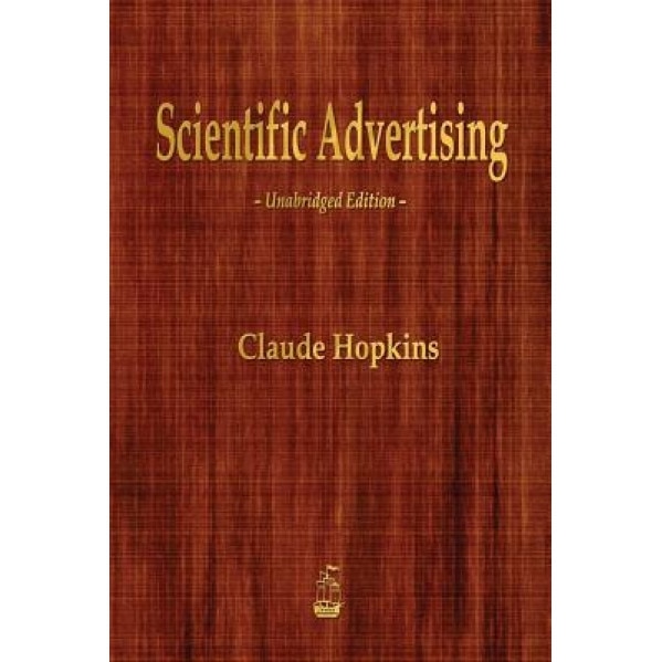 Scientific Advertising - Claude Hopkins (Author)