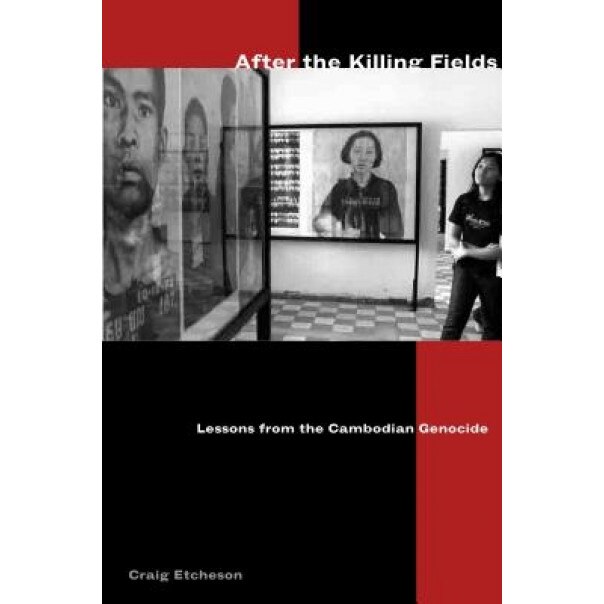 After the Killing Fields: Lessons from the Cambodian Genocide, Craig Etcheson (Author)