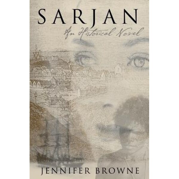 Sarjan: An Historical Novel, Jennifer Browne (Author)