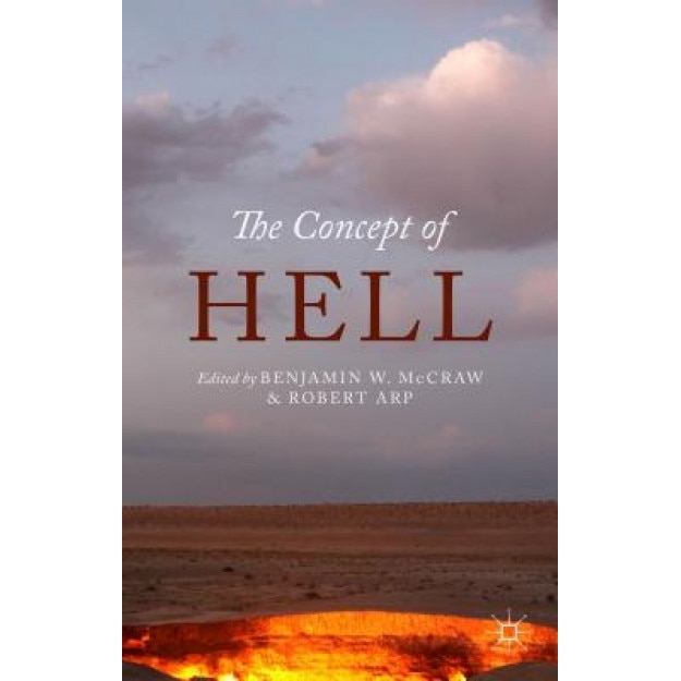 The Concept of Hell, Robert Arp (Editor)
