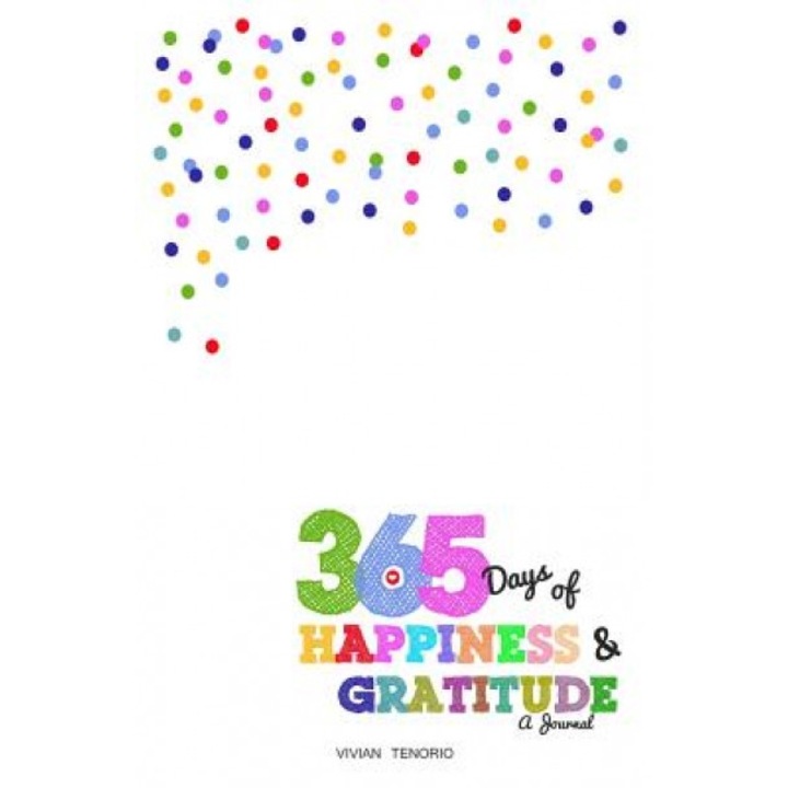 365 Days of Happiness & Gratitude: A Journal, Vivian Tenorio (Author)