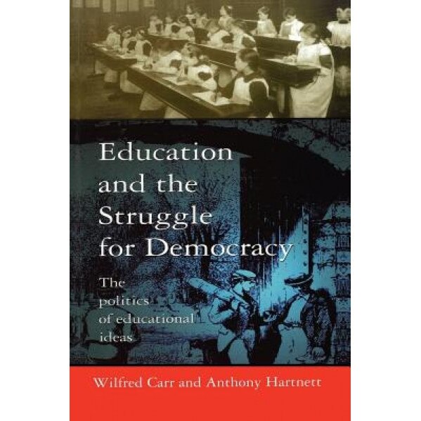Education and the Struggle for Democracy, Wilfred Carr (Author)