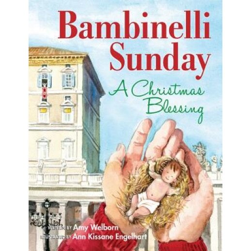 Bambinelli Sunday: A Christmas Blessing, Amy Welborn (Author)
