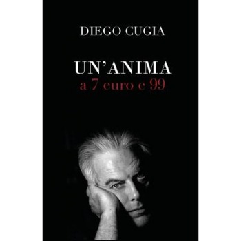 Un'anima a 7 Euro E 99, Diego Cugia (Author) Un'anima a 7 Euro E 99, Diego Cugia (Author)