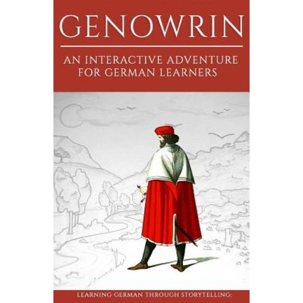 Learning German Through Storytelling: Genowrin - An Interactive Adventure for German Learners, Andre Klein (Author)