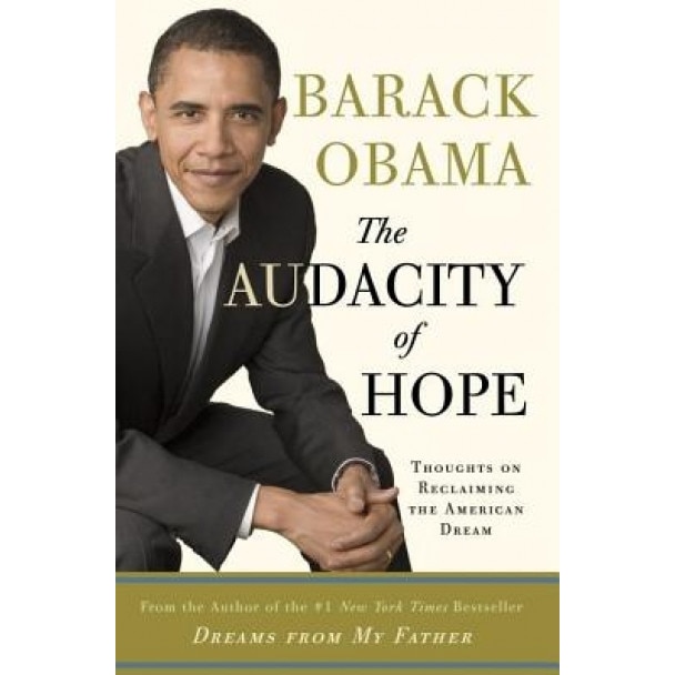 The Audacity of Hope: Thoughts on Reclaiming the American Dream, Barack Obama