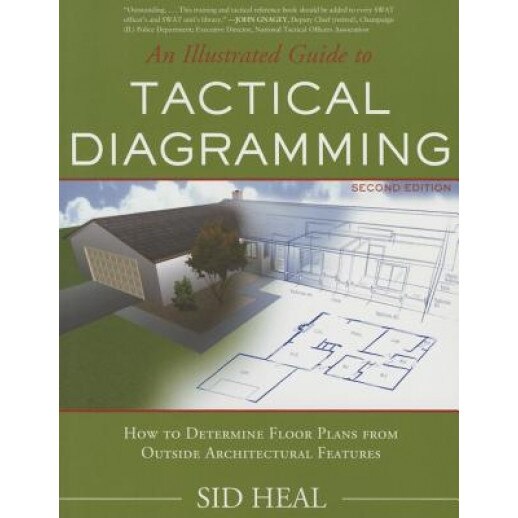 An Illustrated Guide to Tactical Diagramming: How to Determine Floor Plans from Outside Architectural Features, Charles Heal (Author)