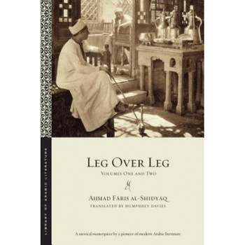 Leg Over Leg: Volumes One and Two, Ahmad Faris Al-Shidyaq (Author) Leg Over Leg: Volumes One and Two, Ahmad Faris Al-Shidyaq (Author)