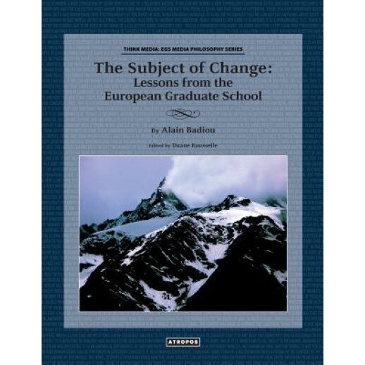 The Subject of Change: Lessons from the European Graduate School, Alain Badiou (Author)