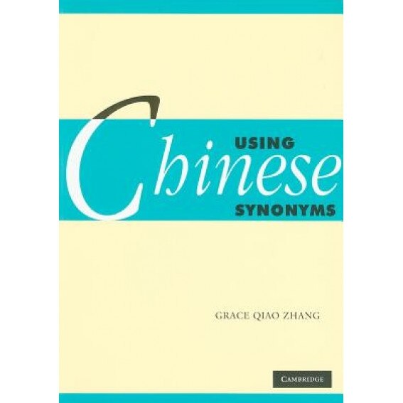 Using Chinese Synonyms, Grace Qiao Zhang (Author)