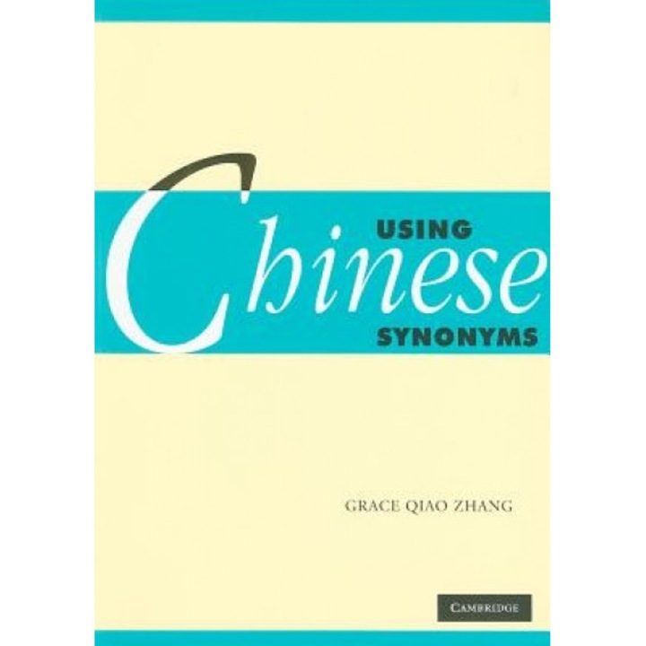 Using Chinese Synonyms, Grace Qiao Zhang (Author)