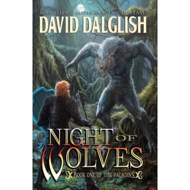 Night of Wolves: The Paladins #1, David Dalglish (Author)