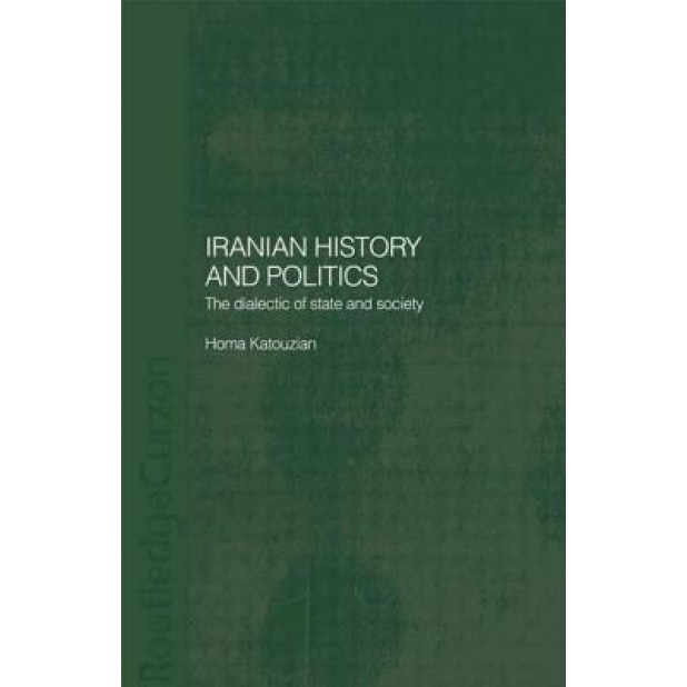 Iranian History and Politics, Homa Katouzian (Author)