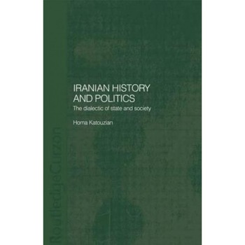 Iranian History and Politics, Homa Katouzian (Author) Iranian History and Politics, Homa Katouzian (Author)