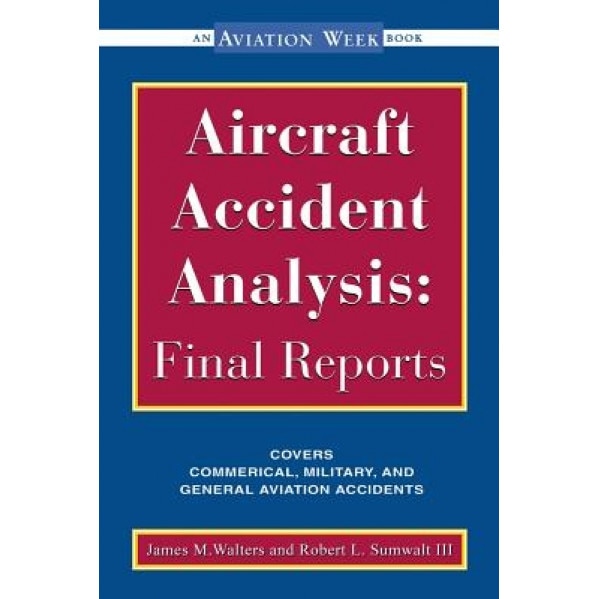 Aircraft Accident Analysis: Final Reports, James M. Walters (Author)