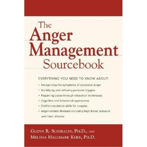 The Anger Management Sourcebook, Schiraldi Glenn, Glenn R. Schiraldi, Melissa Hallmark Kerr