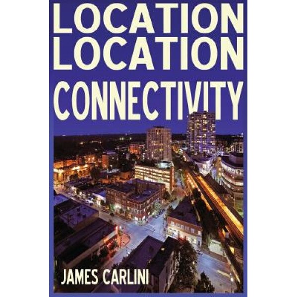 Location Location Connectivity, James Carlini (Author)