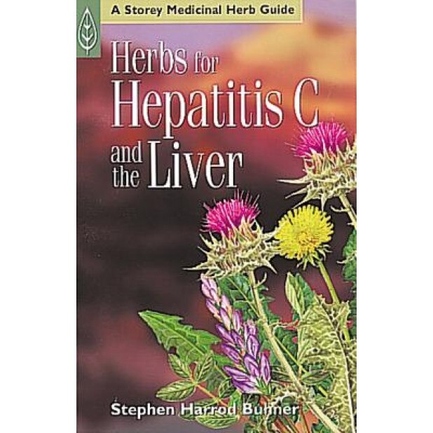 Herbs for Hepatitis C and the Liver, Stephen Harrod Buhner