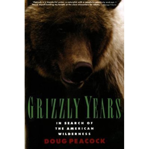 Grizzly Years, Doug Peacock