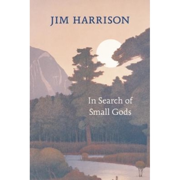 In Search of Small Gods, Jim Harrison (Author)