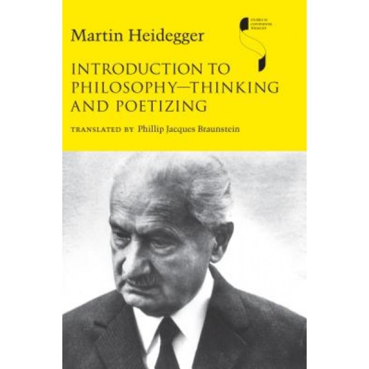 Introduction to Philosophy -- Thinking and Poetizing, Martin Heidegger