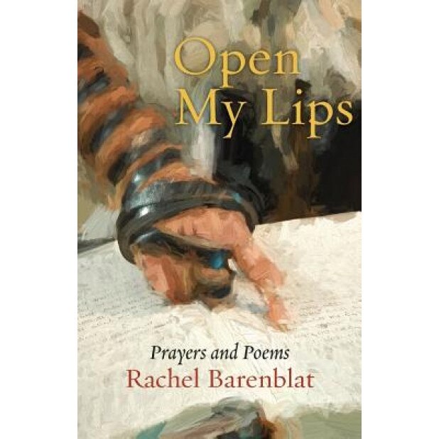 Open My Lips: Prayers and Poems, Rachel Evelyne Barenblat (Author)
