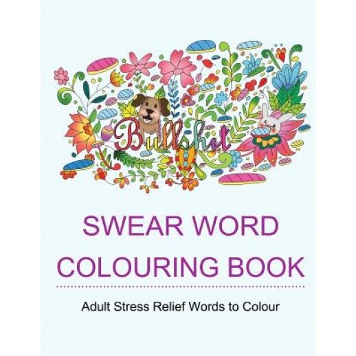 Swear Word Colouring Book: Colouring Books for Adults Featuring Stress Relieving Hilarious and Fancy Sweary Words, Star Coloring Books (Author)