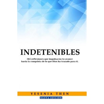 Indetenibles: 365 Reflexiones, Yesenia Then (Author) Indetenibles: 365 Reflexiones, Yesenia Then (Author)