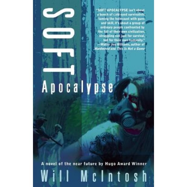 Soft Apocalypse, Will McIntosh (Author)