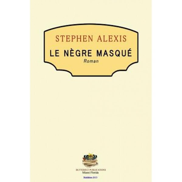 Le Negre Masque, Stephen Alexis (Author)