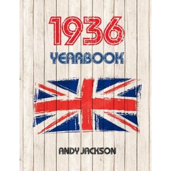 1936 UK Yearbook: Interesting Facts and Figures from 1936 - Great Original Birthday Present / Gift Idea!, Andy Jackson (Author) 1936 UK Yearbook: Interesting Facts and Figures from 1936 - Great Original Birthday Present / Gift Idea!, Andy Jackson (Author)