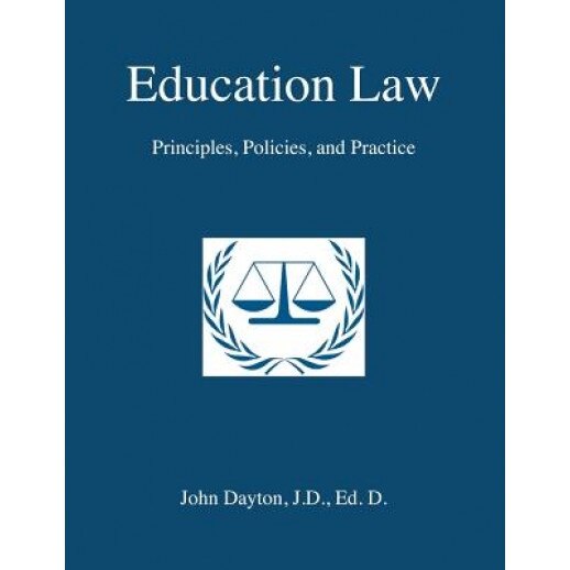 Education Law: Principles, Policies & Practice, John Dayton (Author)
