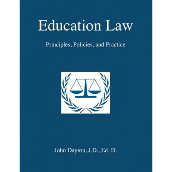 Education Law: Principles, Policies & Practice, John Dayton (Author)