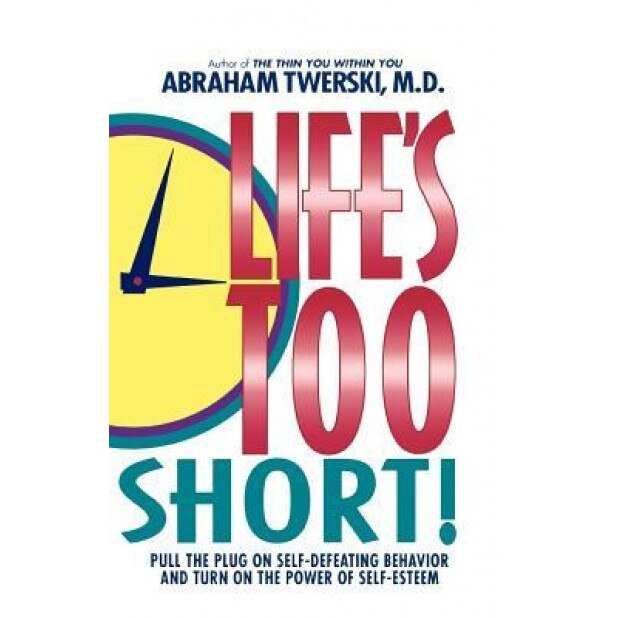 Life's Too Short!, Abraham J. Twerski